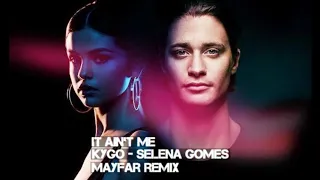 Kygo - Selena Gomes - it aint me / Mayfar remix /