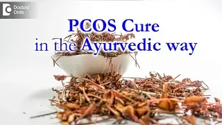 Ayurvedic management for PCOS - Dr. Shubha Ural