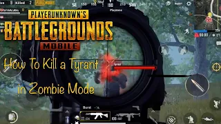 How To Kill a Tyrant in Zombie Mode guide (Squad/Solo) - PUBG Mobile