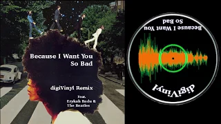 Because I Want You So Bad - An Erykah Badu/Beatles Remix