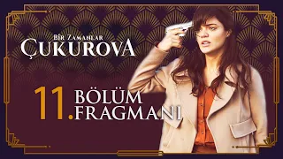 Bir Zamanlar Çukurova 11. Bölüm Fragmanı