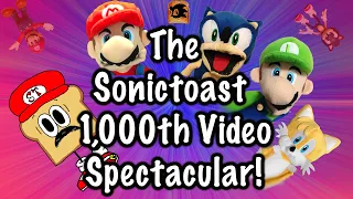 The Sonictoast 1,000th Video Spectacular!