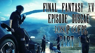 Final Fantasy XV Episode Duscae 1080p 60fps Part 1 Introduction / Tutorial Let's Play PS4