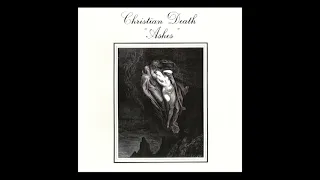 Christian Death - Ashes (Full Album)