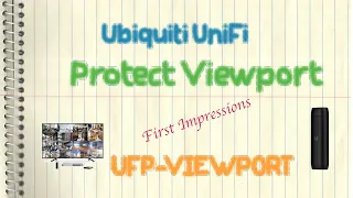 Ubiquiti UniFi Protect Viewport - First Impressions (UP-Viewport/UFP-Viewport)