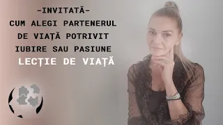 CUM ALEGI PARTENERUL DE VIATA POTRIVIT - IUBIRE SAU PASIUNE              --  LECTIE DE VIATA -