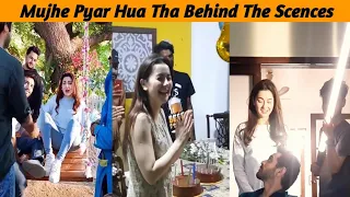Mujhe Pyar Hua Tha Behind The Scenes | Mujhe Pyar Hua Tha Drama Bts | Mujhe Pyar Hua Tha Shooting