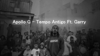 Apollo G ft. Garry - Tempo antigo Letra 2018