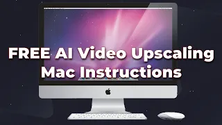 Free AI Video Upscaling Mac Instructions