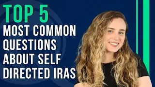 Top 5 Most Common Questions About Self-Directed IRAs