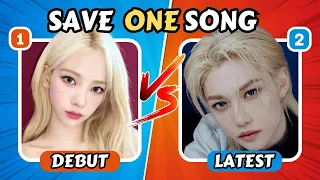 SAVE ONE SONG: DEBUT VS LATEST | KPOP Game | Choose your favourite