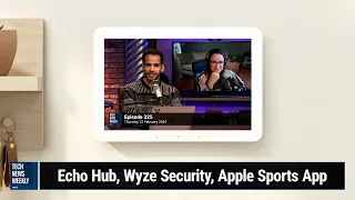 Reviewing Amazon's Echo Hub & Copilot Pro - Amazon Echo Hub, Wyze Security, Apple Sports App