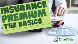 Insurance Premiums- The Basics