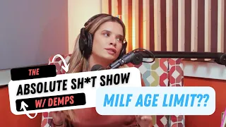 MILF Age Limit | Absolute Sh*t Show w/ DEMPS