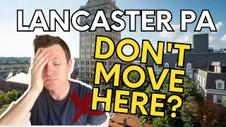 DON'T Move to Lancaster PA | WATCH FIRST BEFORE MOVING to Lancaster | Lancaster PA Real Estate