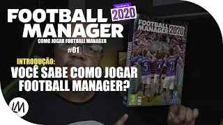 COMO JOGAR FOOTBALL MANAGER? (Introdução) - #01 / Football Manager (FM) - Pt Br