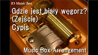 Gdzie jest biały węgorz ? (Zejście)/Cypis [Music Box]