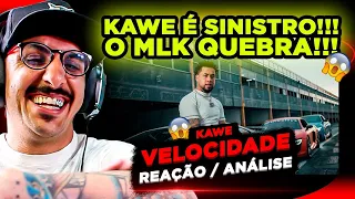 O MLK QUEBRA!!!! KAWE - VELOCIDADE [REAÇÃO/ ANÁLISE]