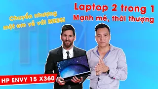 Chỉ Vì Đẹp Quá Mới Bế Em Nó Về Việt Nam Laptop HP ENVY 15 X360