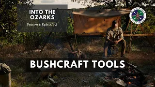 Bushcraft Tools: S1E2 Into the Ozarks Bushcraft Camp Build | Gray Bearded Green Beret