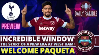 WHAT A TRANSFER WINDOW | WELCOME TO WEST HAM PAQUETA | SPURS PREVIEW