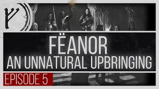 The Unnatural Upbringing of Fëanor | The Red Book | Episode 5