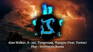 Alan Walker - Play (Jerematrix Remix) - Feat. K-391, Mangoo, & Torine