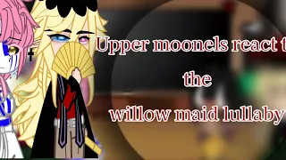 ♡Upper moons♡ react to the willow maid lullaby ||♡♡