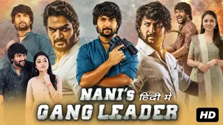 Gang Leader Full Hindi Dubbed Movie | Nani, Priyanka Mohan, Kartikeya | 4K HD Facts & Reviews 2022