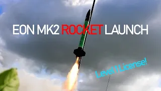 EON MK2 ROCKET LAUNCH (I got my license!)