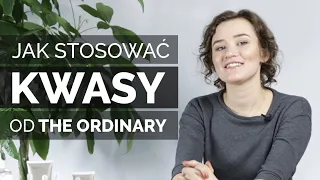 JAK STOSOWAĆ KWASY OD THE ORDINARY