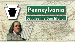 The Keystone State Debates the Constitution | Nov. to Dec. 1787
