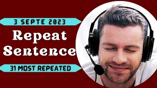 PTE Repeat Sentence - SEPTEMBER 2023 - Most Repeated