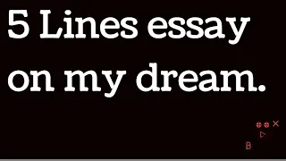 10 lines on my dream in English
        | My dream essay 10 lines in
        English | My dream life | My
        dream