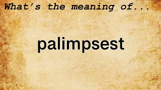 Palimpsest Meaning : Definition of Palimpsest