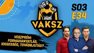 Veszprém: formahanyatlás, idegesség, továbbjutás? | VAKSZ | S03E34 | Unibet