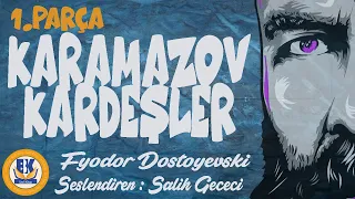 Karamazov Kardeşler - Fyodor Dostoyevski (Sesli Kitap 1.Parça) (Salih Gececi)