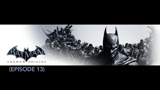 Batman Arkham Origins (Episode 13)