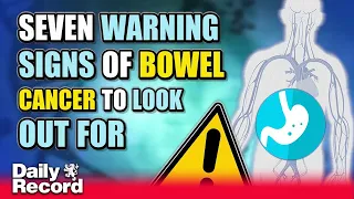 Seven warning signs of bowel cancer to look out for