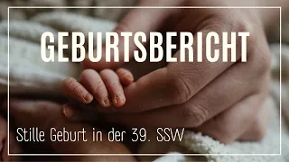 Unser positiver Bericht von unserer stillen Geburt 💫❤️ | ehrlicher Geburtsbericht 39. SSW
