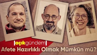 Afete Hazırlıklı Olmak Mümkün Mü? - Utku Perktaş | Açık Gündem - B01