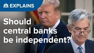 Should central banks be independent? | CNBC Explains