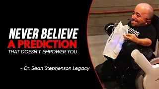 Never Believe a prediction that doesn't empower you - Dr. Sean Stephenson Legacy