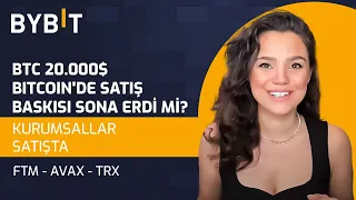 BTC 20.000$ 🎉 BITCOIN'DE SATIŞ BASKISI SONA ERDİ Mİ❓ KURUMSALLAR SATIŞTA 🚷 FTM-AVAX 🔺- TRX 💭