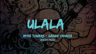 Myke Towers , Daddy Yankee - ULALA (Lyric Video)