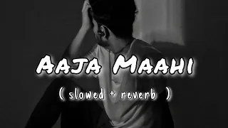 Aaja Maahi Fir Na Ja Maahi | Slowed & Reverb | Falak Ijazat | Sad Lo-Fi |