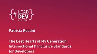 Intersectional & Inclusive Standards for Developers - Patricia Realini | #LeadDevNewYork 2018