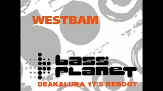 WestBam - Bass Planet (Deakaluka 17's ReBoot)