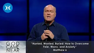 Hurried, Worried, Buried (How to Overcome Fear, Worry, and Anxiety)