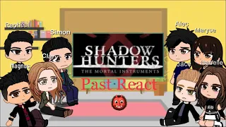 Past Shadowhunters react👹 Part 1